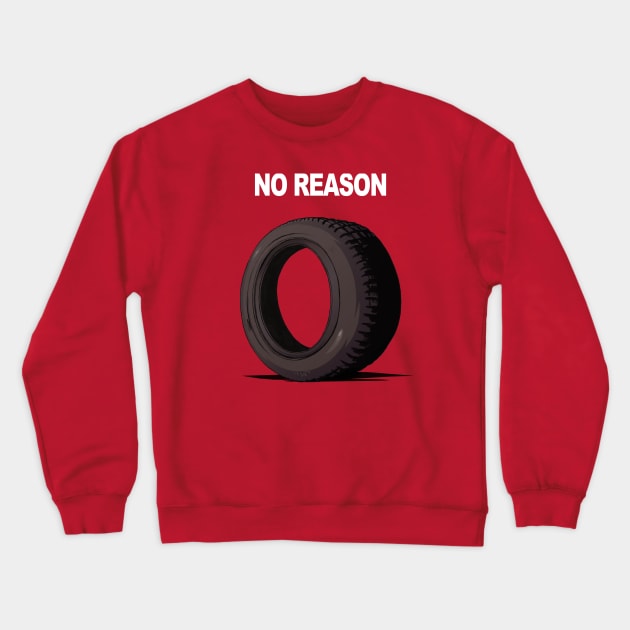 No Reason Crewneck Sweatshirt by jasinmartin